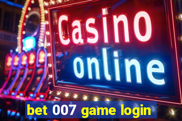 bet 007 game login